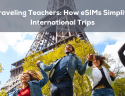 Traveling Teachers: How eSIMs Simplify International Trips